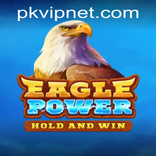 Discovering EaglePower: A Thrilling Adventure with PKVIP Mode